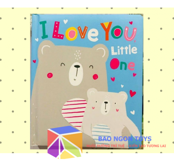 SÁCH TRUYỆN BÌA CỨNG THIẾU NHI TIẾNG ANH, TRUYỆN ĐỌC CHO BÉ TRƯỚC GIỜ ĐI NGỦ - I LOVE YOU, LITTLE ONE - BAO NGON TOYS - BC02